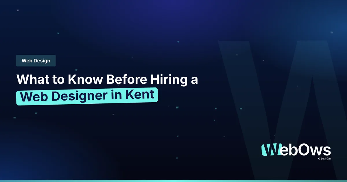 What to Know Before Hiring a Web Designer in Kent
