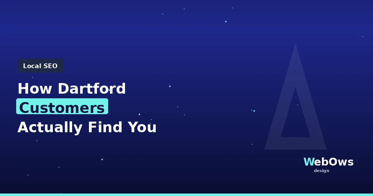 How Dartford Customers Actually Find You